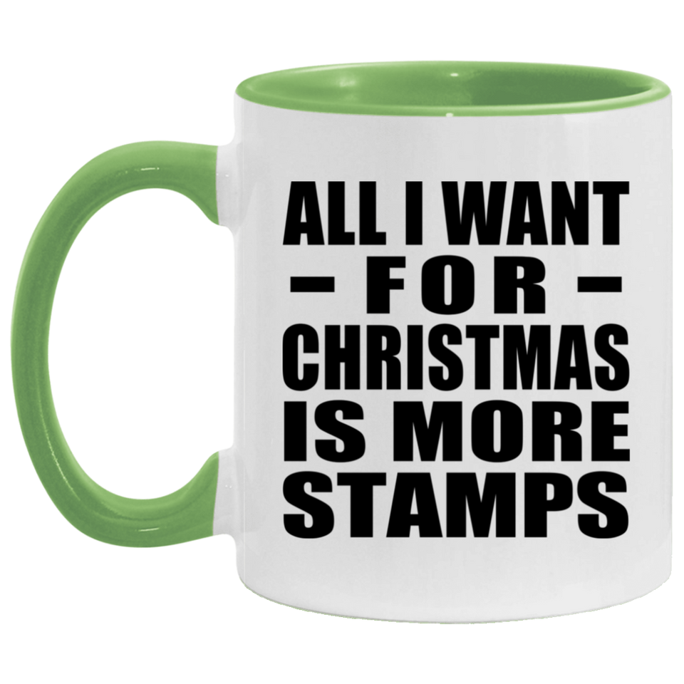 All I Want For Christmas Is More Stamps - 11oz Accent Mug Green