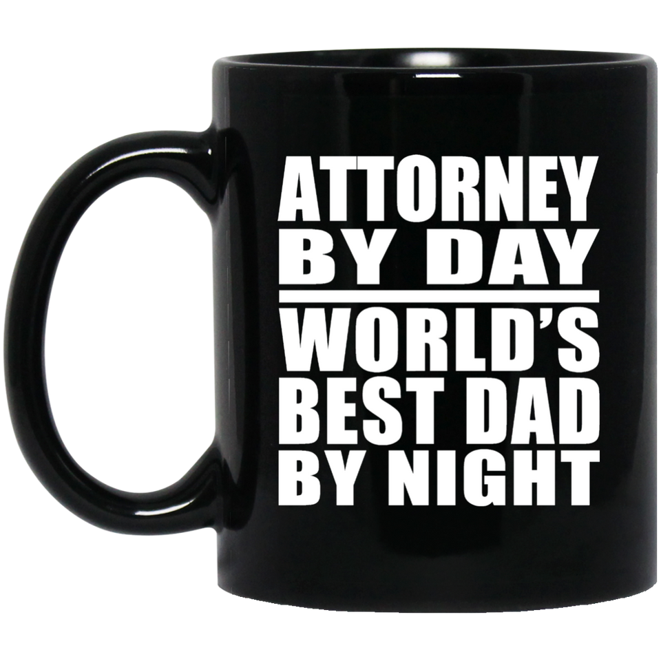 Attorney By Day World's Best Dad By Night - 11 Oz Coffee Mug Black