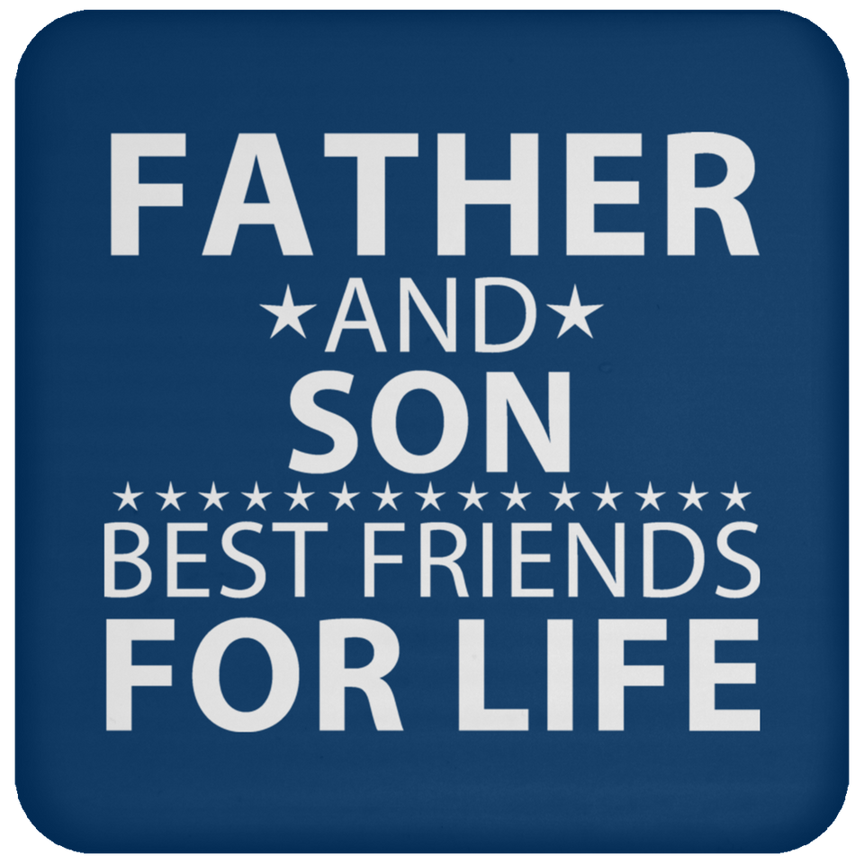 Father and Son, Best Friends For Life - Drink Coaster