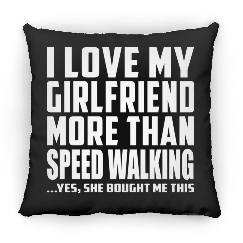 I Love My Girlfriend More Than Speed Walking - Throw Pillow Black