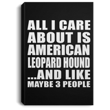 All I Care About Is American Leopard Hound - Canvas Portrait