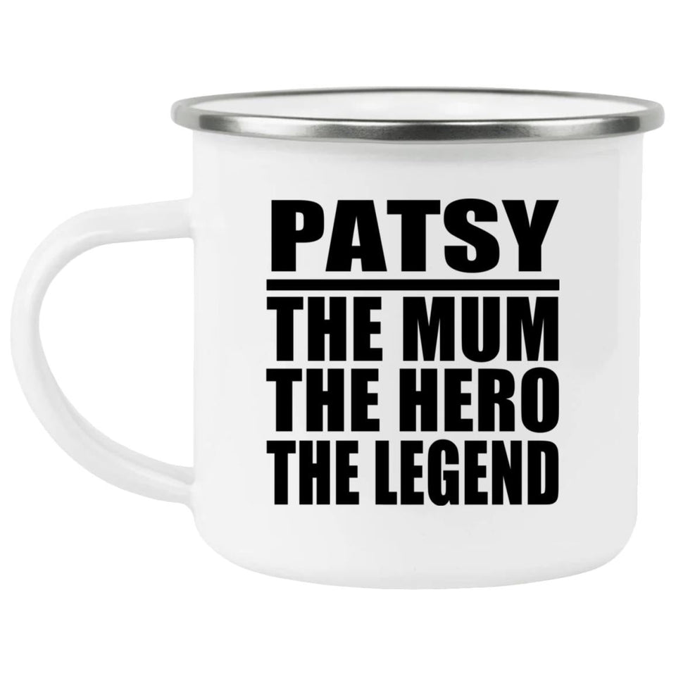 Patsy The Mum The Hero The Legend - 12oz Camping Mug