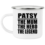 Patsy The Mum The Hero The Legend - 12oz Camping Mug