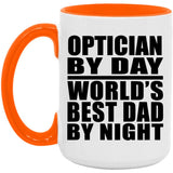Optician By Day World's Best Dad By Night - 15oz Accent Mug Orange
