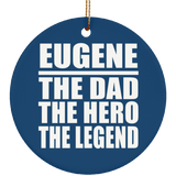 Eugene The Dad The Hero The Legend - Circle Ornament
