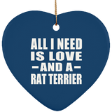 All I Need Is Love And A Rat Terrier - Heart Ornament