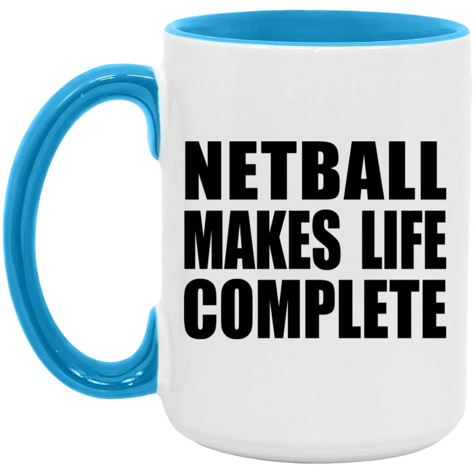 Netball Makes Life Complete - 15oz Accent Mug Blue