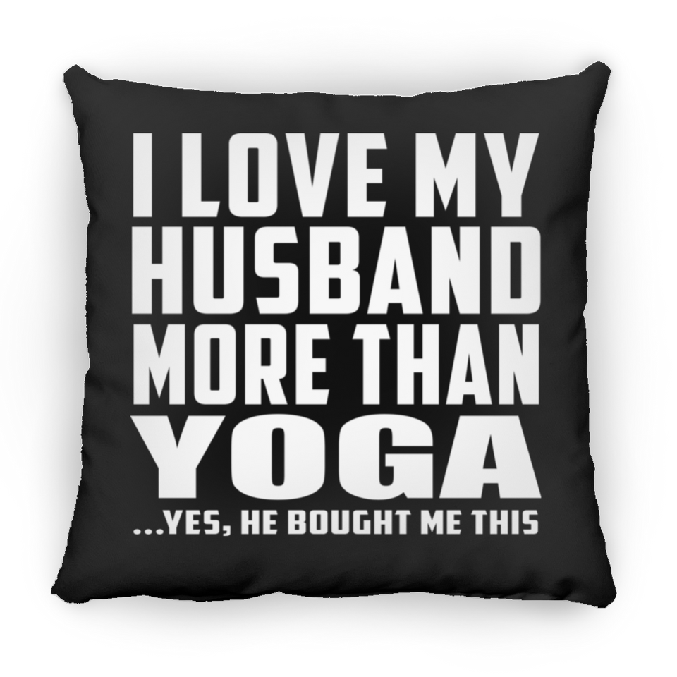 I Love My Husband More Than Yoga - Throw Pillow Black