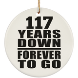 117th Anniversary 117 Years Down Forever to Go - Circle Ornament