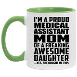 Proud Medical Assistant Mom Of Awesome Daughter - 11oz Accent Mug Green