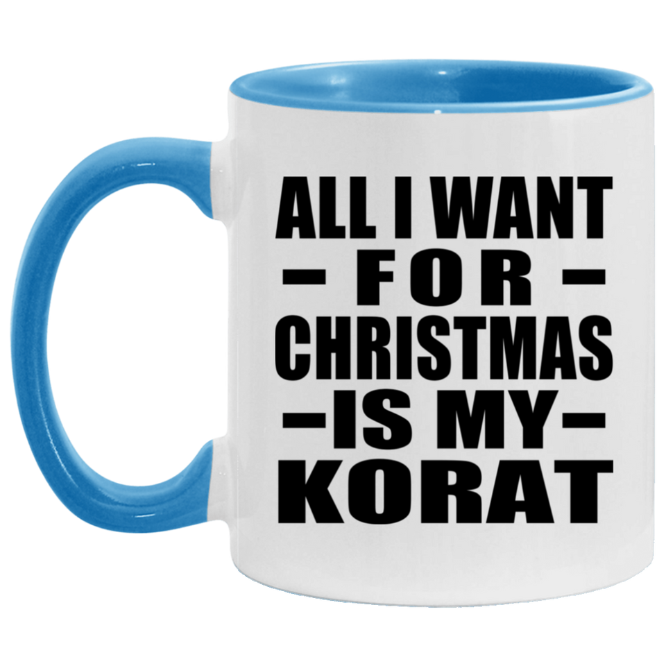 All I Want For Christmas Is My Korat - 11oz Accent Mug Blue