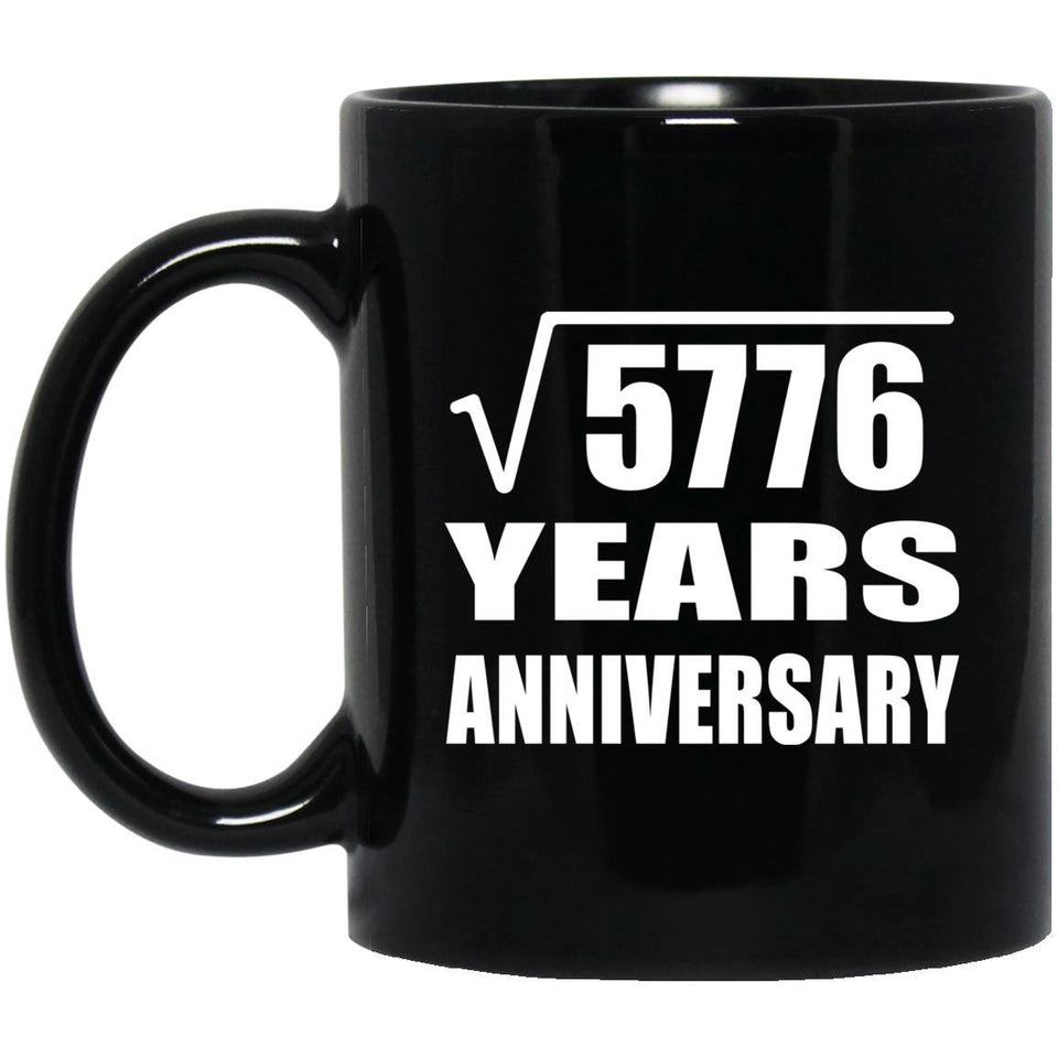76th Anniversary Square Root of 5776 Years Anniversary - 11oz Coffee Mug Black