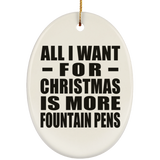 All I Want For Christmas Is More Fountain Pens - Oval Ornament