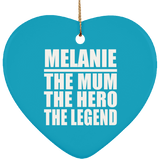 Melanie The Mum The Hero The Legend - Heart Ornament