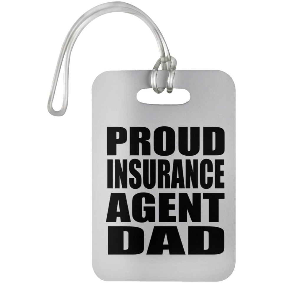 Proud Insurance Agent Dad - Luggage Bag Tag