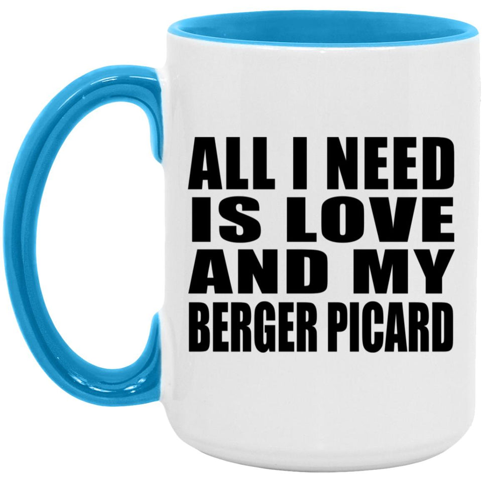 All I Need Is Love And My Berger Picard - 15oz Accent Mug Blue