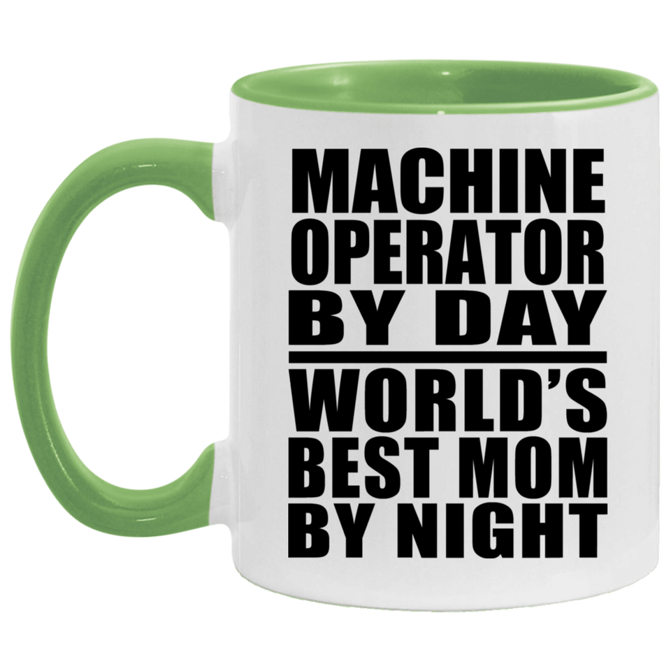 Machine Operator By Day World's Best Mom By Night - 11oz Accent Mug Green
