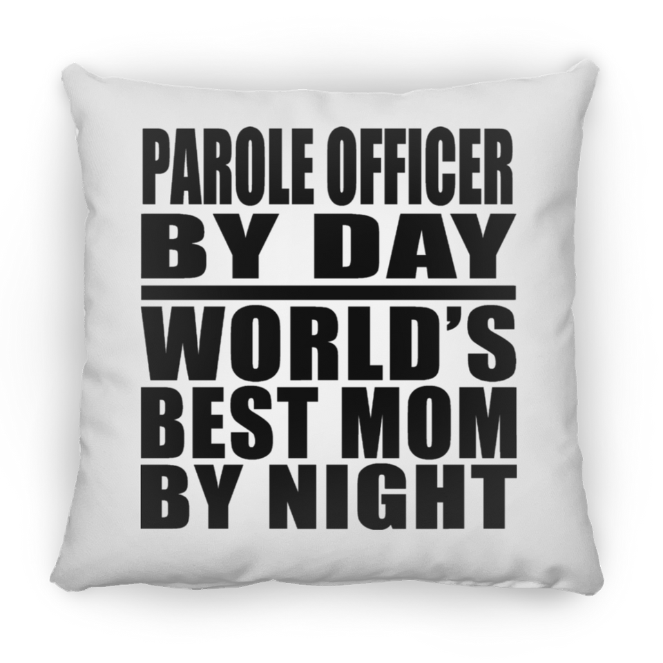 Parole Officer By Day World's Best Mom By Night - Throw Pillow
