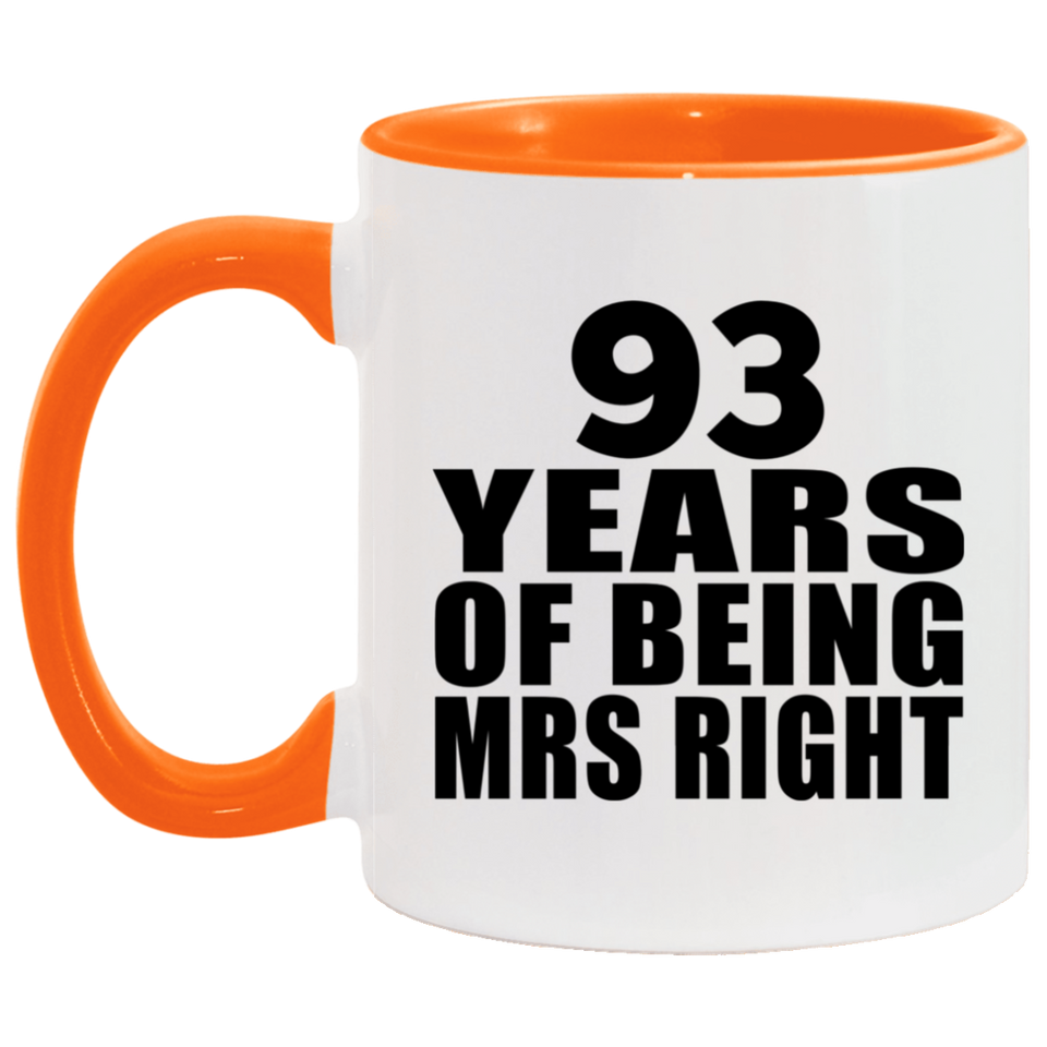 93rd Anniversary 93 Years Of Being Mrs Right - 11oz Accent Mug Orange