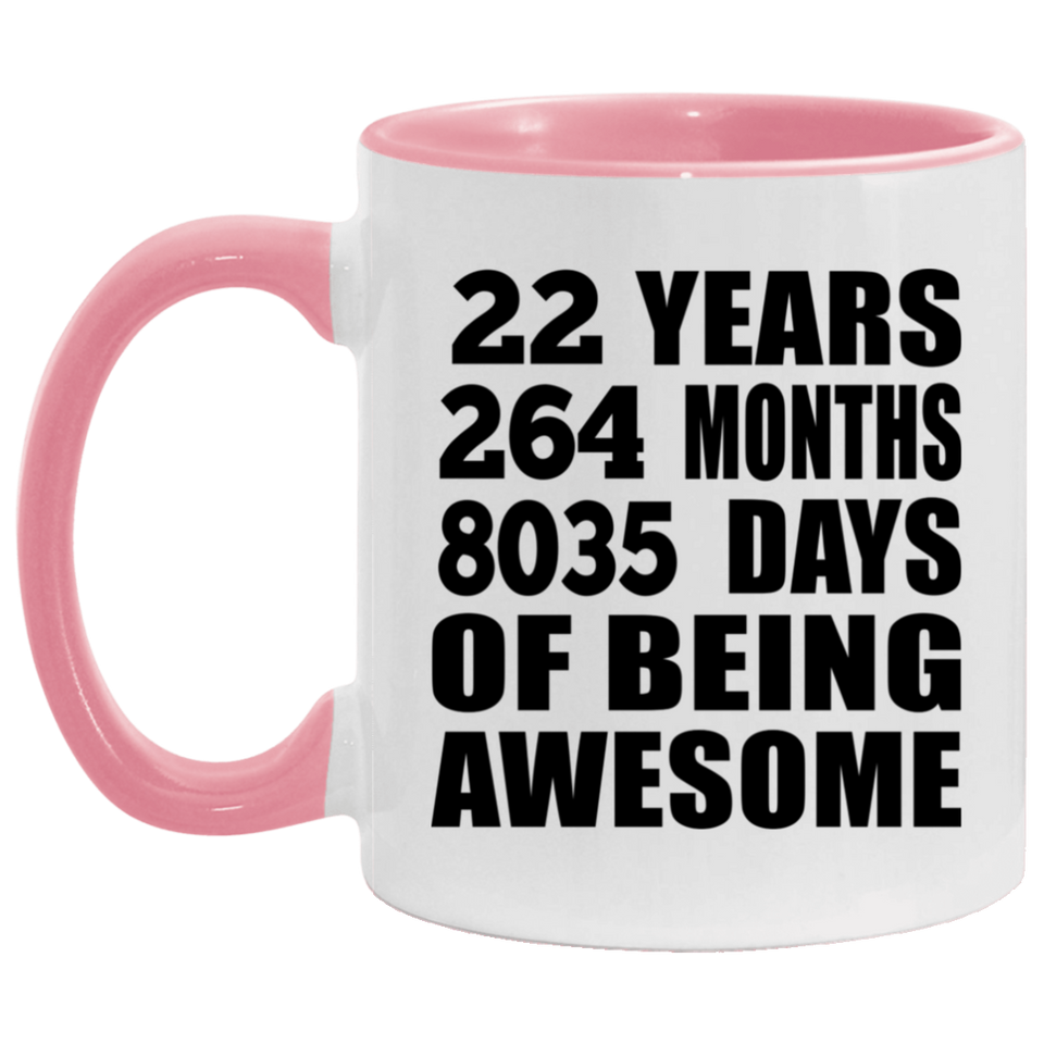 22nd Birthday 22 Years 264 Months 8035 Days Of Awesome - 11oz Accent Mug Pink