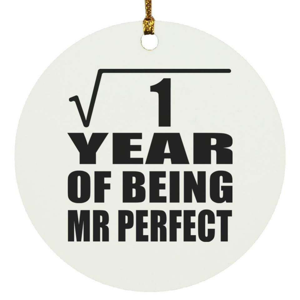 1st Anniversary Square Root of 1 Year of Mr Perfect - Circle Ornament