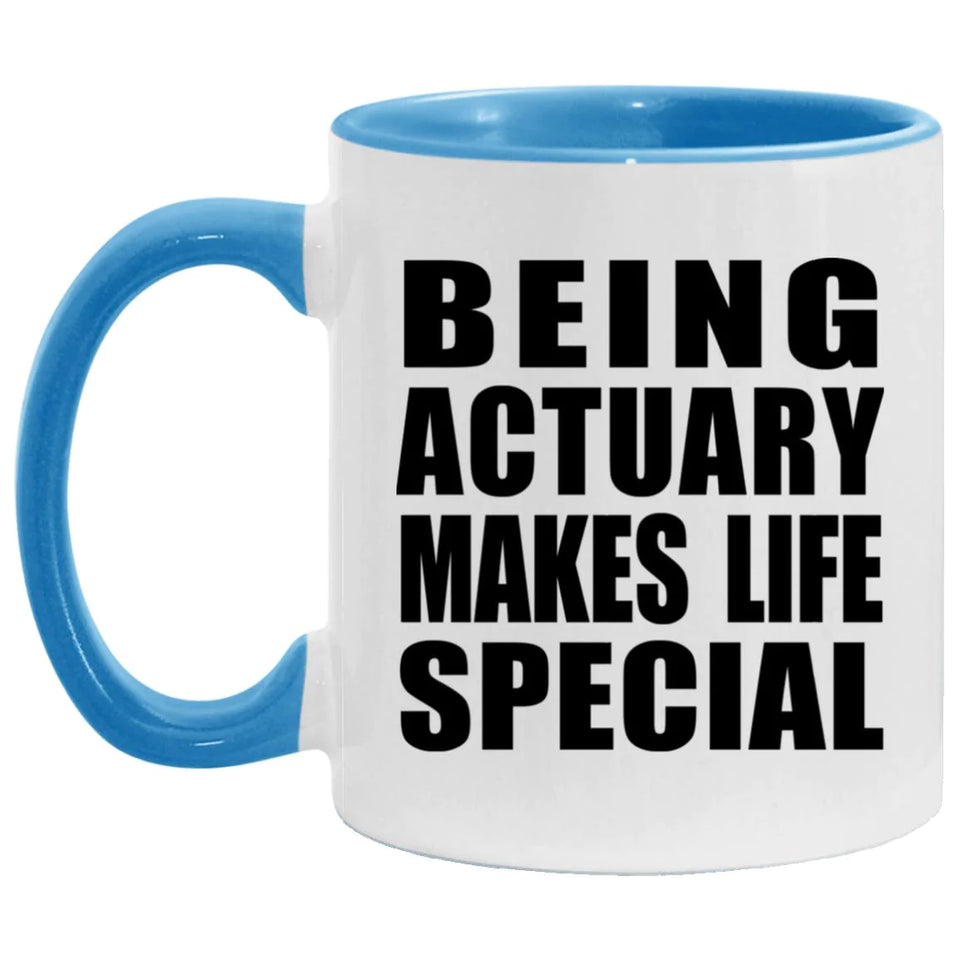 Being Actuary Makes Life Special - 11oz Accent Mug Blue