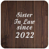 Sister In Law Since 2022 - Drink Coaster D