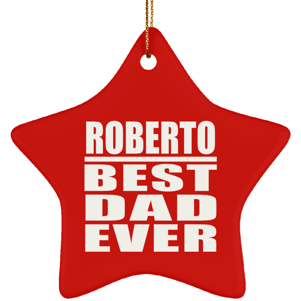 Roberto Best Dad Ever - Star Ornament