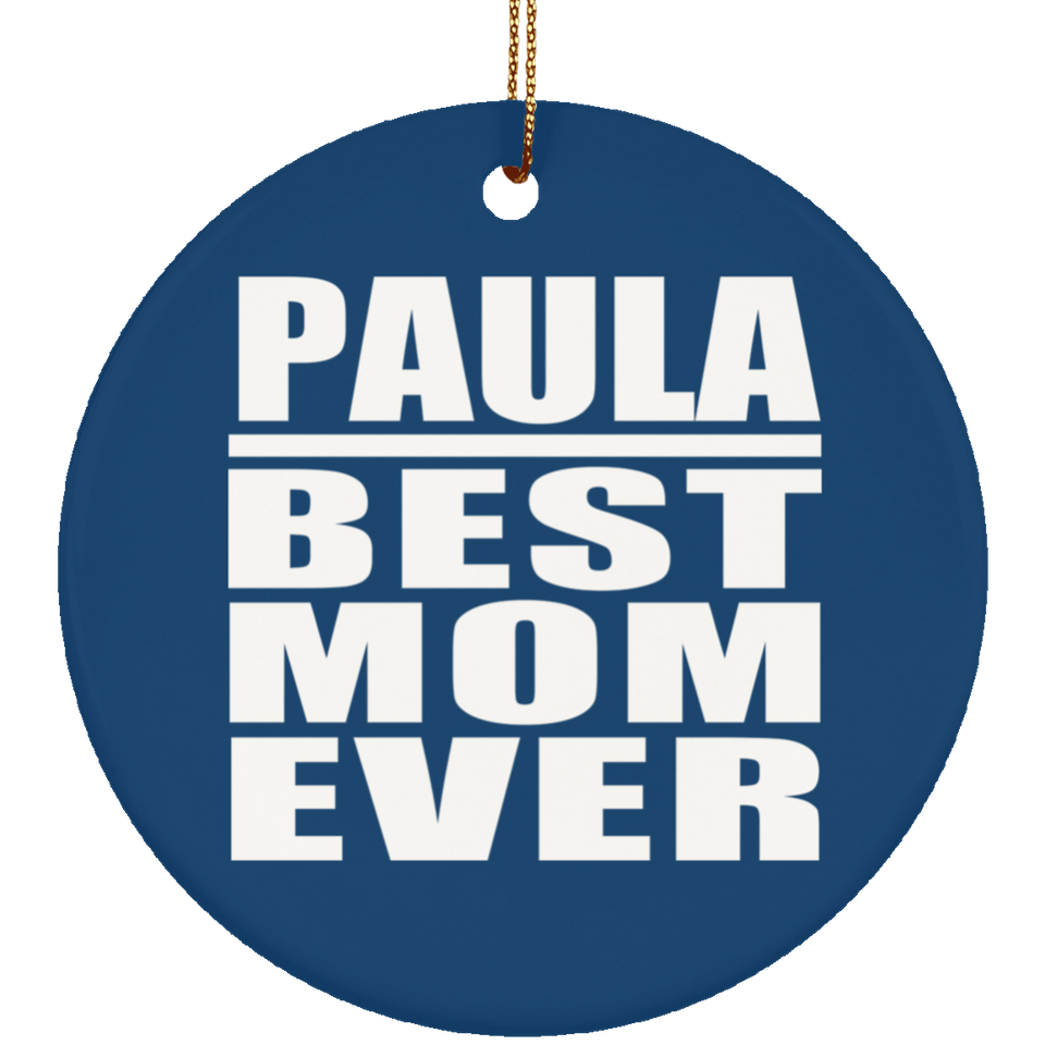 Paula Best Mom Ever - Circle Ornament