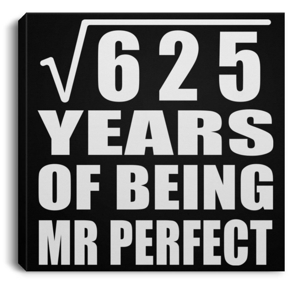 25th Anniversary Square Root of 625 Years of Mr Perfect - Canvas Square