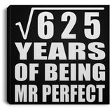 25th Anniversary Square Root of 625 Years of Mr Perfect - Canvas Square