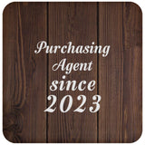 Purchasing Agent Since 2023 - Drink Coaster D