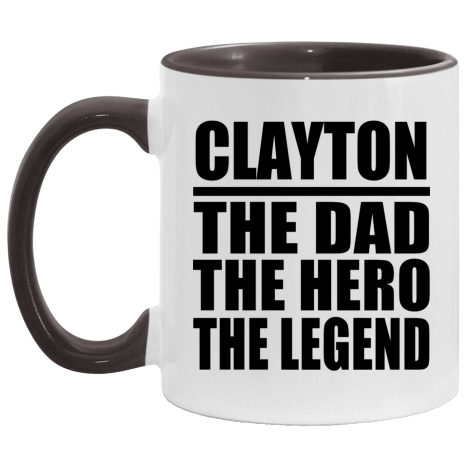 Clayton The Dad The Hero The Legend - 11oz Accent Mug Black