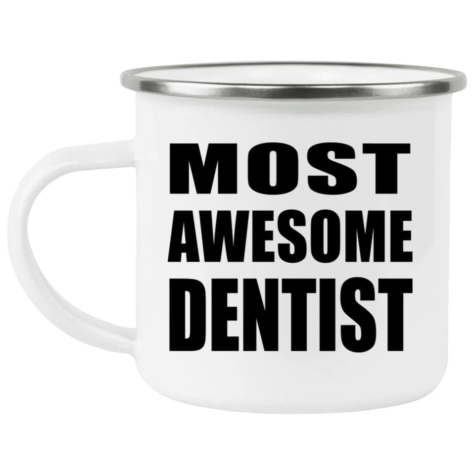 Most Awesome Dentist - 12oz Camping Mug