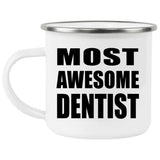 Most Awesome Dentist - 12oz Camping Mug