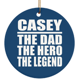 Casey The Dad The Hero The Legend - Circle Ornament