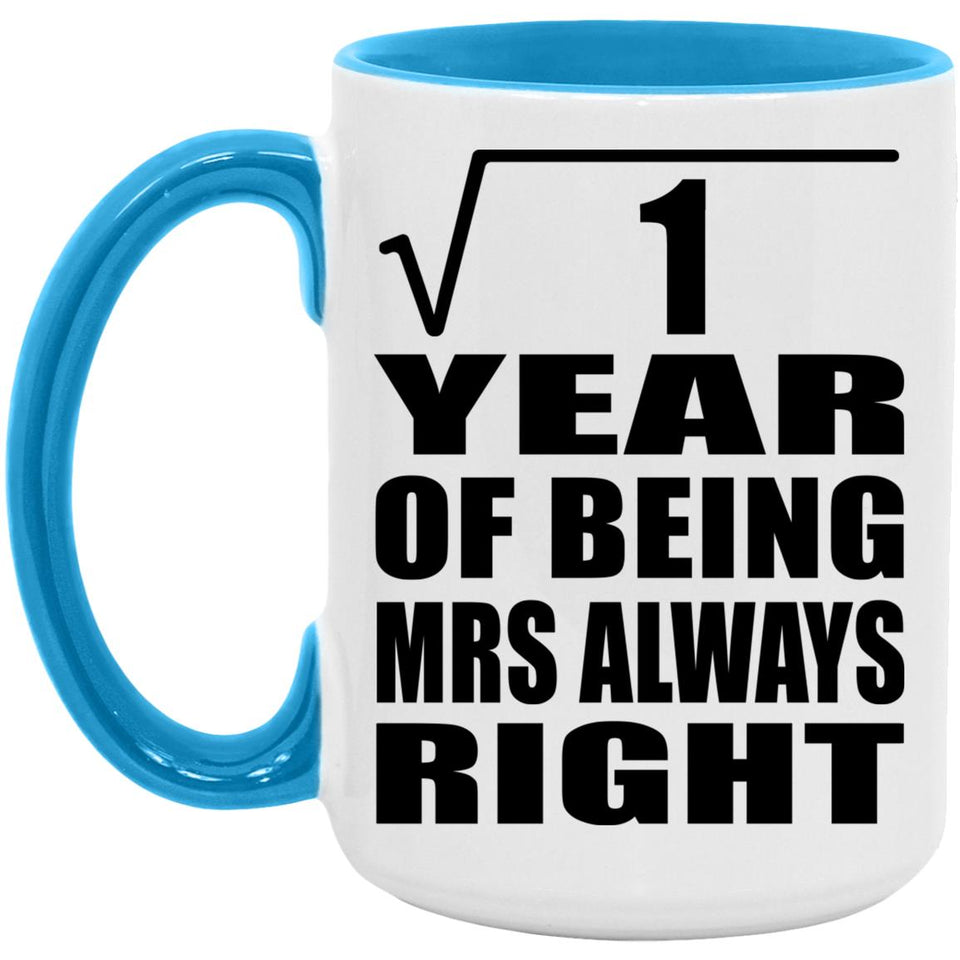 1st Anniversary Square Root of 1 Year Mrs Always Right - 15oz Accent Mug Blue