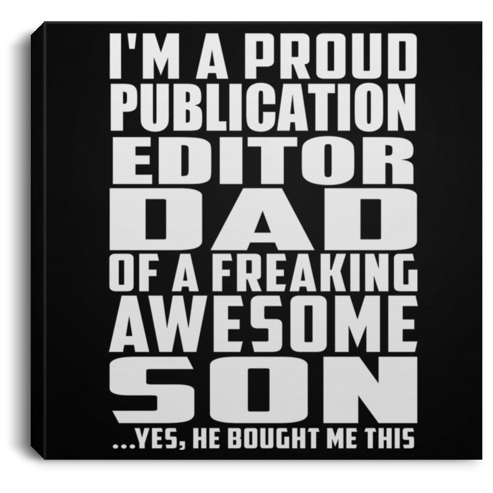 Proud Publication Editor Dad Of Awesome Son - Canvas Square