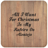 All I Want For Christmas Is My Rafeiro Do Alentejo - Drink Coaster C