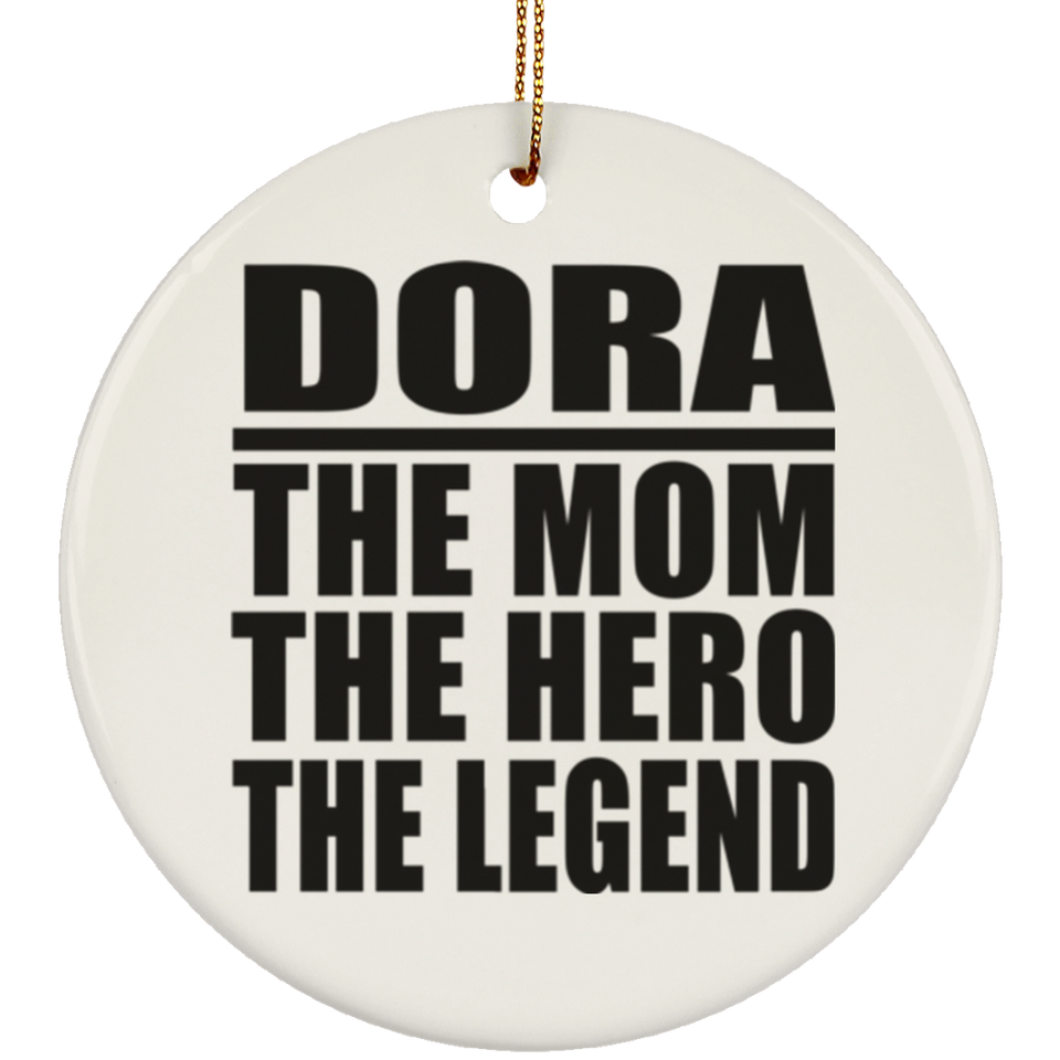 Dora The Mom The Hero The Legend - Circle Ornament