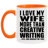 I Love My Wife More Than Creative Writing - 11oz Accent Mug Orange