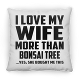 I Love My Wife More Than Bonsai Tree - Throw Pillow