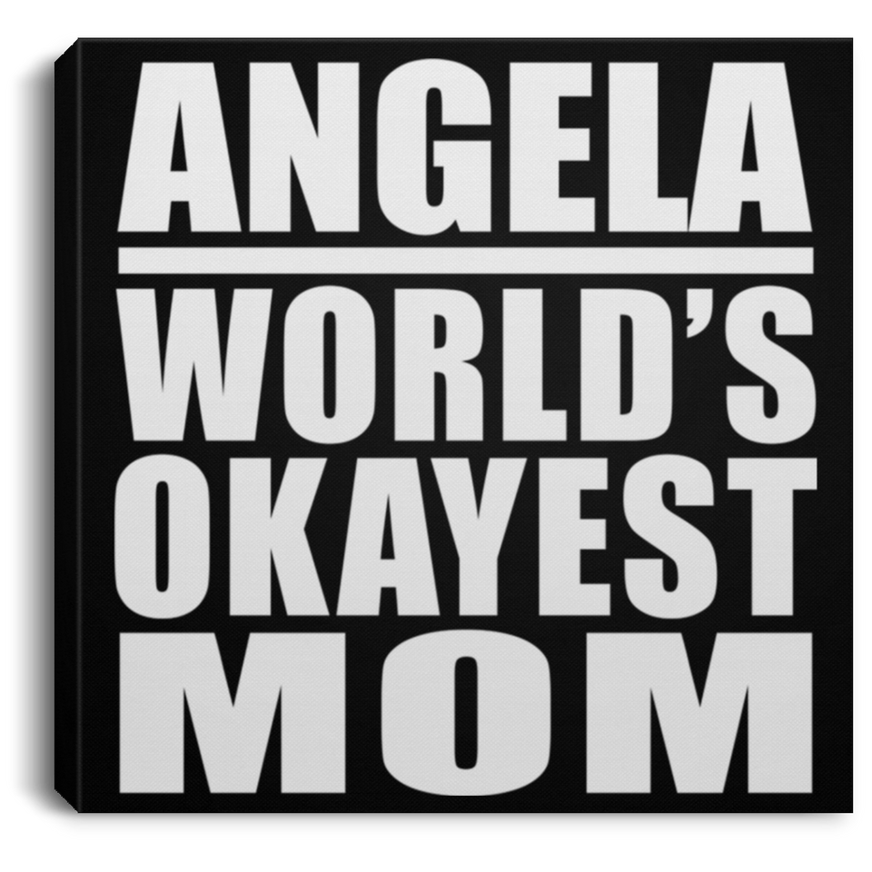 Angela World's Okayest Mom - Canvas Square