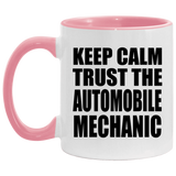 Keep Calm and Trust The Automobile Mechanic - 11oz Accent Mug Pink