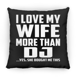 I Love My Wife More Than DJ - Throw Pillow Black