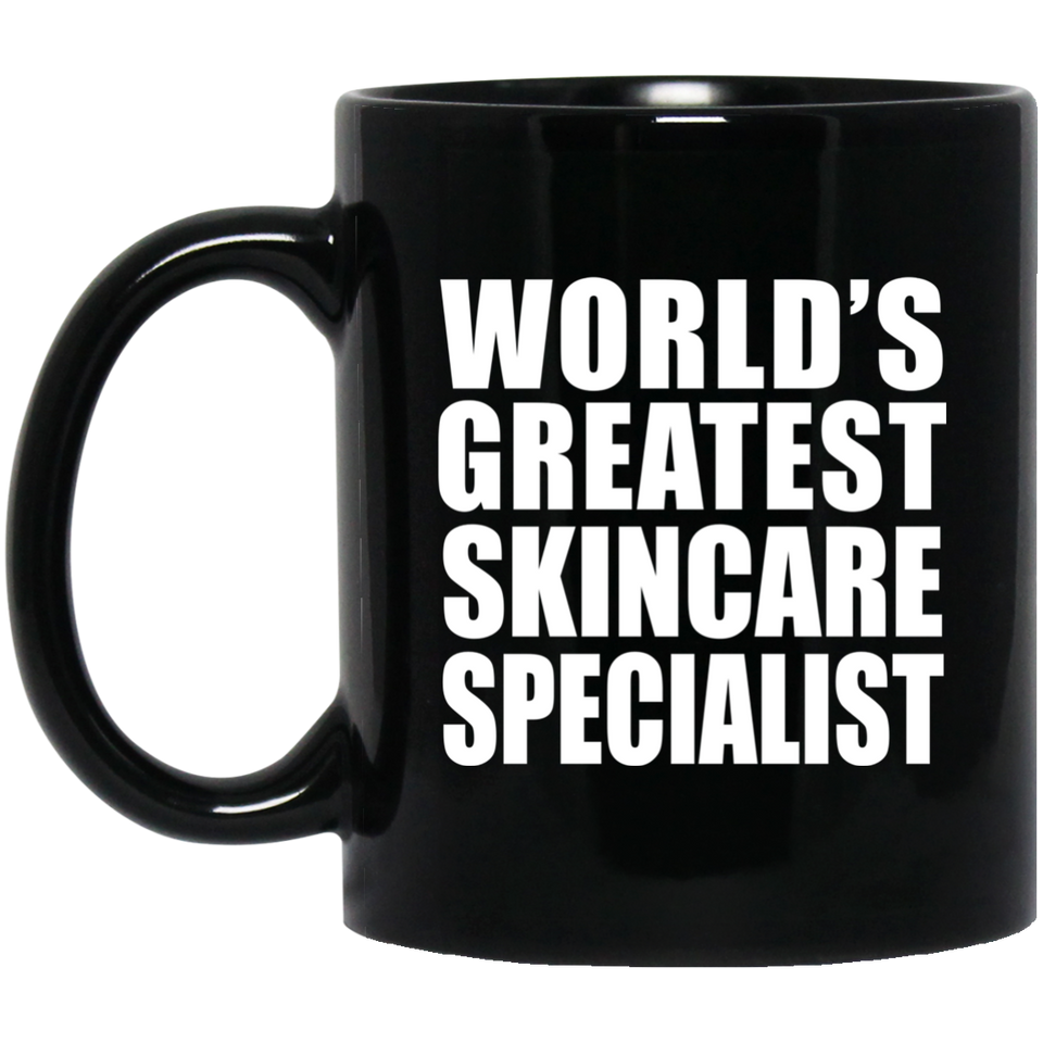 World's Greatest Skincare Specialist - 11 Oz Coffee Mug Black