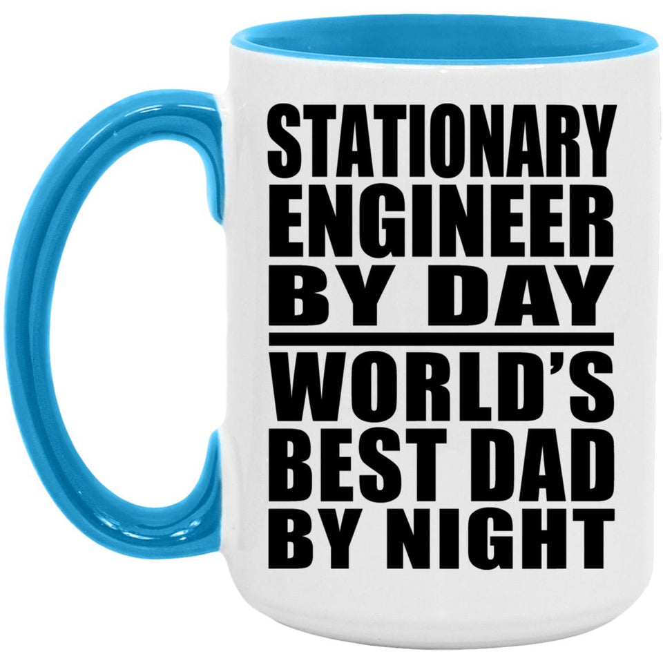 Stationary Engineer By Day World's Best Dad By Night - 15oz Accent Mug Blue
