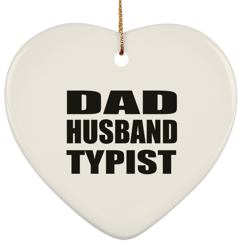Dad Husband Typist - Heart Ornament