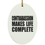Contrabassoon Makes Life Complete - Oval Ornament
