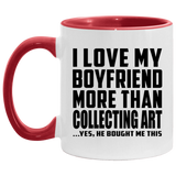 I Love My Boyfriend More Than Collecting Art - 11oz Accent Mug Red